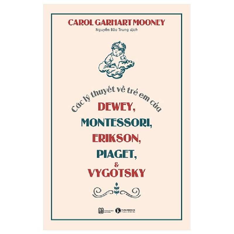 Các Lý Thuyết Về Trẻ Em Của Dewey, Montessori, Erikson, Piaget Và Vygotsky - Carol Garhart Mooney 144658