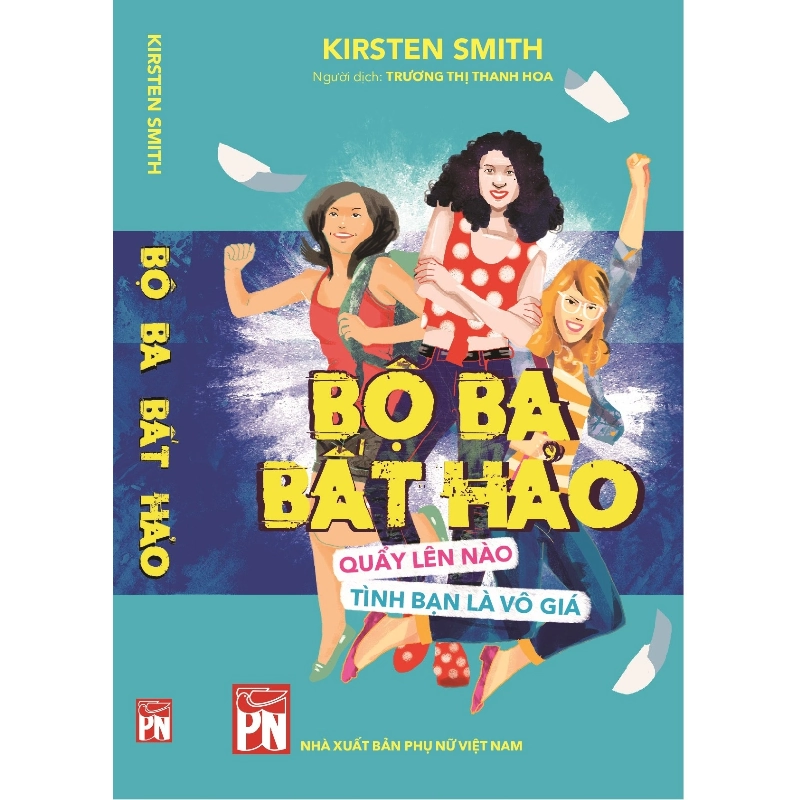 Bộ ba bất hảo quẩy lên nào tình bạn là vô giá - Kirsten Smith - Q2/2021 - Văn Học Blogmeo040226 793461