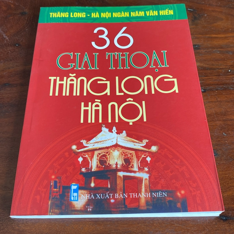 36 GIAI THOẠI THĂNG LONG - HÀ NỘI (XB 2010) 508466