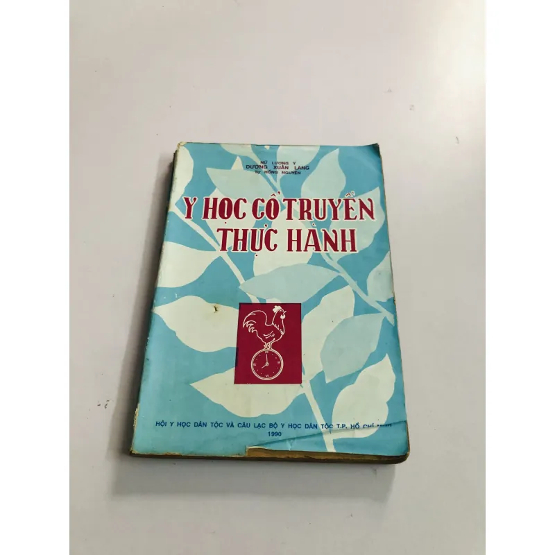 Y HỌC CỔ TRUYỀN THỰC HÀNH ( Nữ Lương Y Dương Xuân Lang tự Hồng Nguyên) 1990 796545