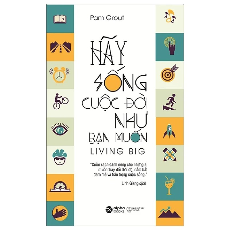 Hãy Sống Cuộc Đời Như Bạn Muốn - Pam Grout 191426