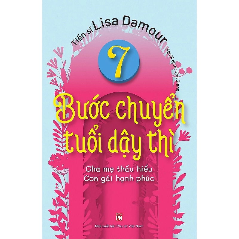 7 Bước chuyển tuổi dậy thì - Cha mẹ thấu hiểu con gái hạnh phúc - TS Lisa Damour 520776