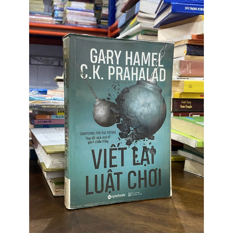 Viết lại luật chơi - Gary Hamel và C.K. Prahalad 129633