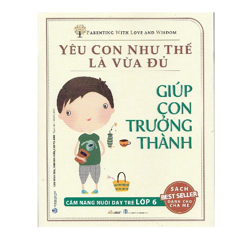 Yêu con như thế là vừa đủ - Giúp con trưởng thành Lớp 6 mới 100% HCM.PO Chu Vinh Tân 182920