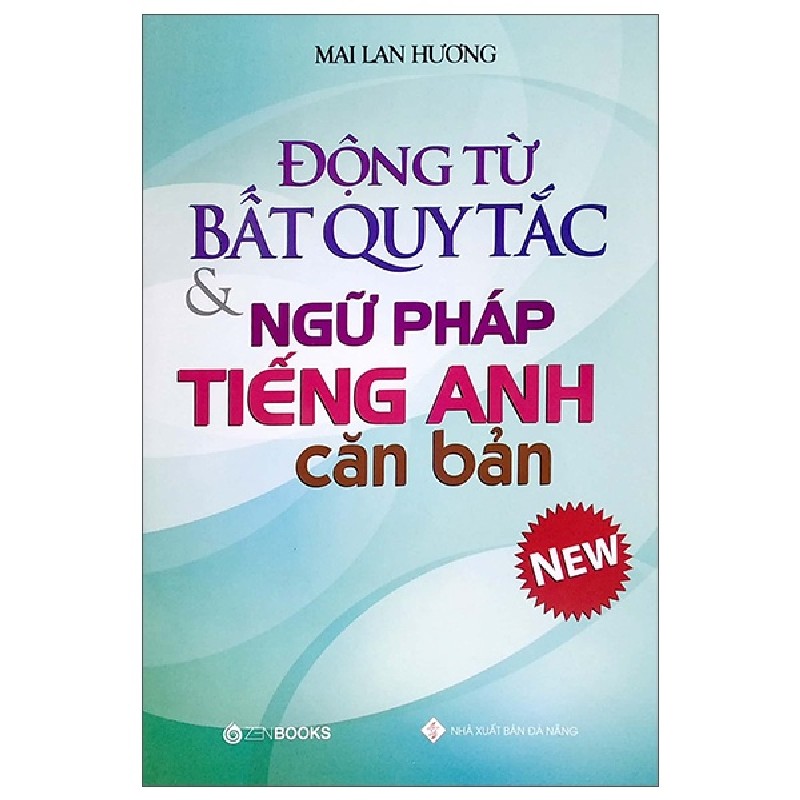 Động Từ Bất Quy Tắc Và Ngữ Pháp Tiếng Anh Căn Bản - Mai Lan Hương 147212