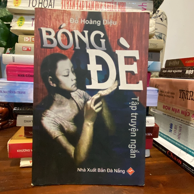 BÓNG ĐÈ - TẬP TRUYỆN CỦA ĐỖ HOÀNG DIỆU (XB 2006) 464322