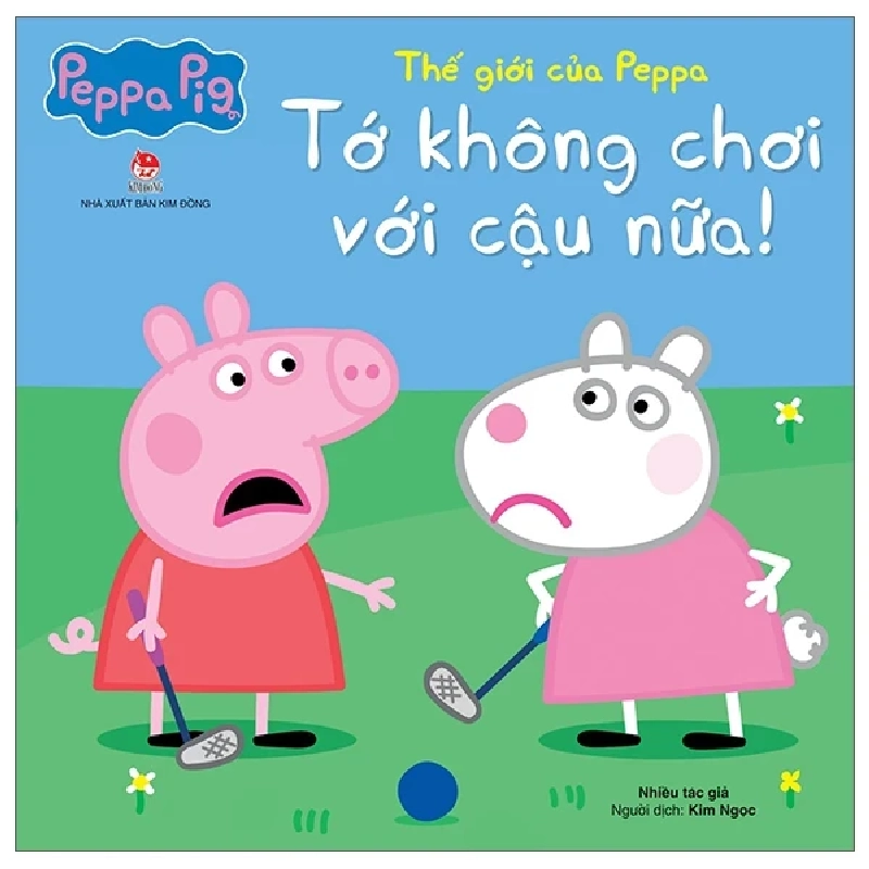 Thế Giới Của Peppa - Tớ Không Chơi Với Cậu Nữa - Nhiều Tác Giả (Mới 100%) Truyện thiếu nhi, NXB Kim Đồng - SÁCH ĐẠI HỌC 487825