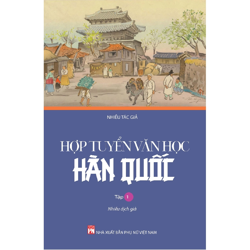 Hợp tuyển văn học Hàn Quốc Tập 1 - Nhiều tác giả 520196