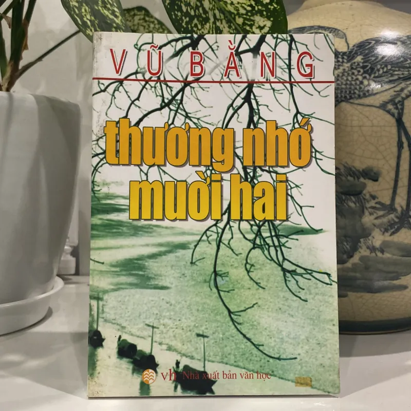 THƯƠNG NHỚ MƯỜI HAI, VŨ BẰNG (XB 2006) 972290
