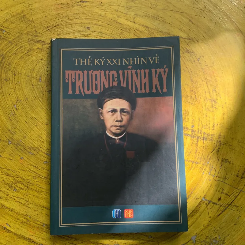 THẾ KỶ XXI NHÌN VỀ TRƯƠNG VĨNH KÝ - xuất bản 2015 739528