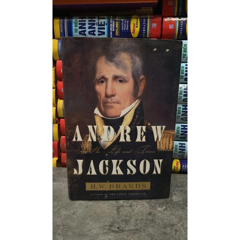 Andrew Jackson: His Life and Times (bìa cứng có áo)-H.W. Brands Giá bán  502614