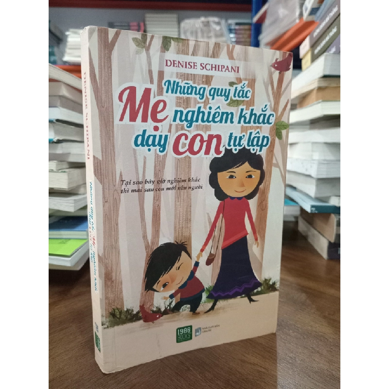 Những quy tắc mẹ nghiêm khắc dạy con tự lập - Denise Schipani 465559