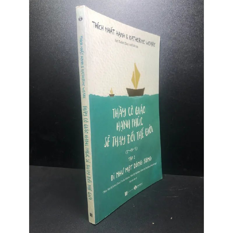 [Sách Cũ SCGR] Thầy cô giáo hạnh phúc sẽ thay đổi thế giới tập 2 đi như một dòng sông Thích Nhất Hạnh và Katherine Weare năm 2020 mới 85% ố HCM1212 678116