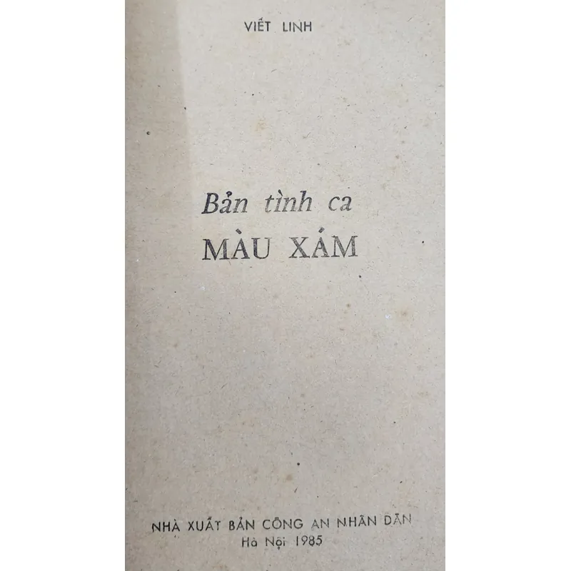 Tác phẩm Bản tình ca màu xám của tác giả Viết Linh, Nhà xuất bản Công An Nhân Dân 1985 703899