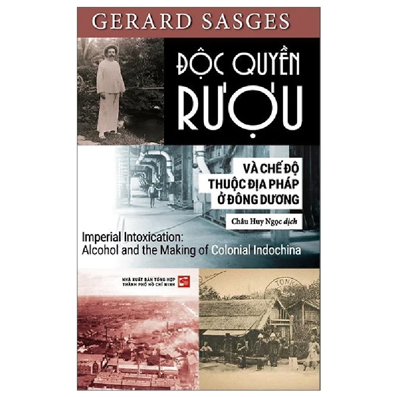 Độc Quyền Rượu Và Chế Độ Thuộc Địa Pháp Ở Đông Dương - Gerard Sasges 323213