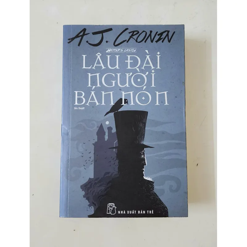 A. J. Cronin - LÂU ĐÀI NGƯỜI BÁN NÓN 711848