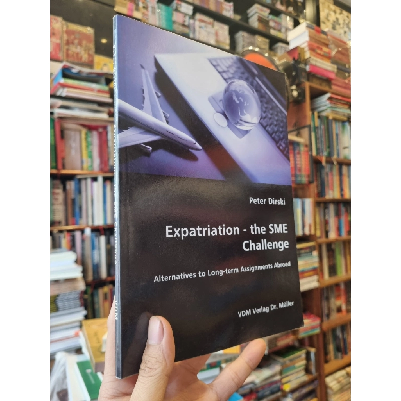 Expatriation - the SME Challenge : Alternatives to Long-term Assignments Abroad - Peter Dirski 377108