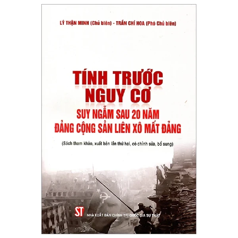 Tính Trước Nguy Cơ - Suy Ngẫm Sau 20 Năm Đảng Cộng Sản Liên Xô Mất Đảng - Lý Thận Minh, Trần Chí Hoa 301186