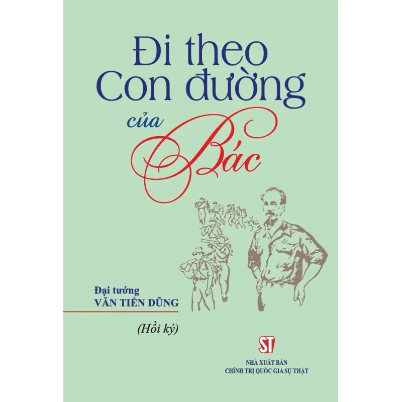 Đi theo con đường của Bác (Hồi ký) 1044778