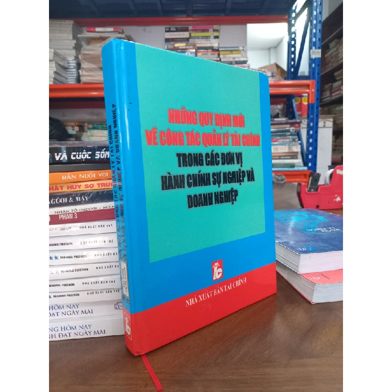 Những quy định mới về công tác quản lý tài chính trong các đơn vị hành chính sự nghiệp và doanh nghiệp 499930