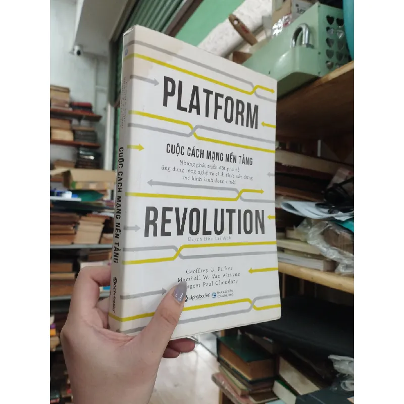 Cuộc Cách Mạng Nền Tảng - Platforn Revolution - Geoffrey G.Parker, Marshallb W.Van Alstyne, Sangeet Paul Choudary 122199