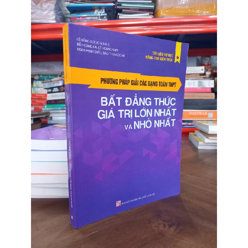 Phương pháp giải các dạng toán THPT: Bất đẳng thức, giá trị lớn nhất và nhỏ nhất - Lê Hồng Đức chủ biên 496220