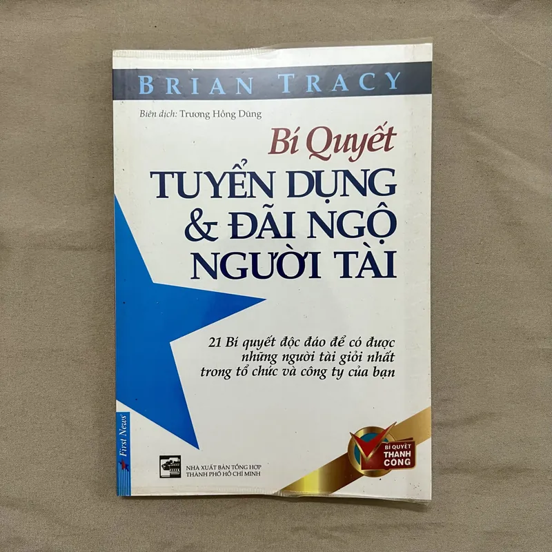 BÍ QUYẾT TUYỂN DỤNG & ĐÃI NGỘ NGƯỜI TÀI - Brian Tracy 596077