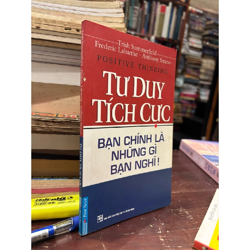 Tư Duy Tích Cực - Bạn Chính Là Những Gì Bạn Nghĩ- Positive Thinking - Trish Summerfield Frederic Labarthe, Anthony Strano 150343