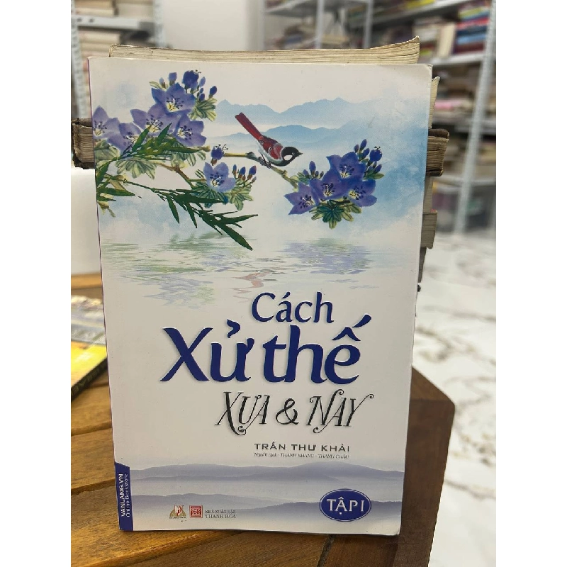 Cách Xử Thế Xưa & Nay - Trần Thư Khải - Trần Thư Khải 990754