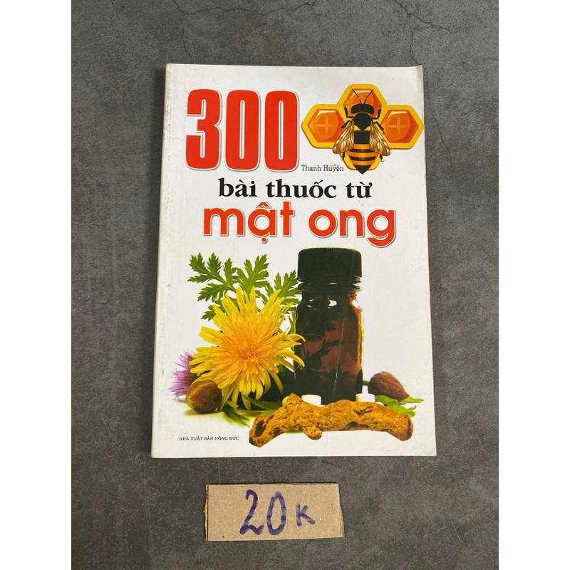 300 bài thuốc từ mật ong -Thanh Huyền 520995
