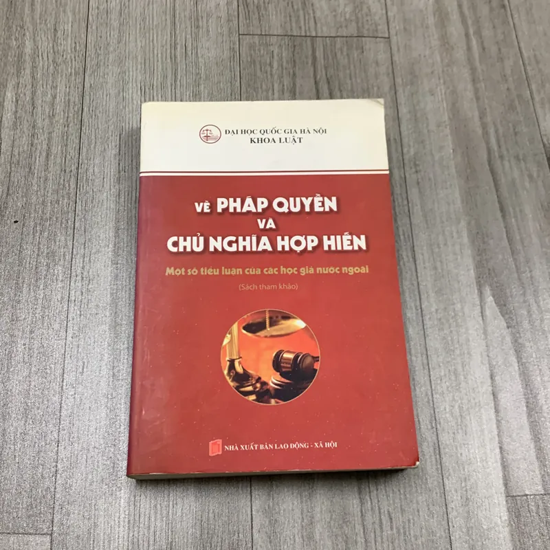 Về pháp quyền và chủ nghĩa hợp hiến, một số tiểu luận của các học giả nước ngoài. 3a5 717399