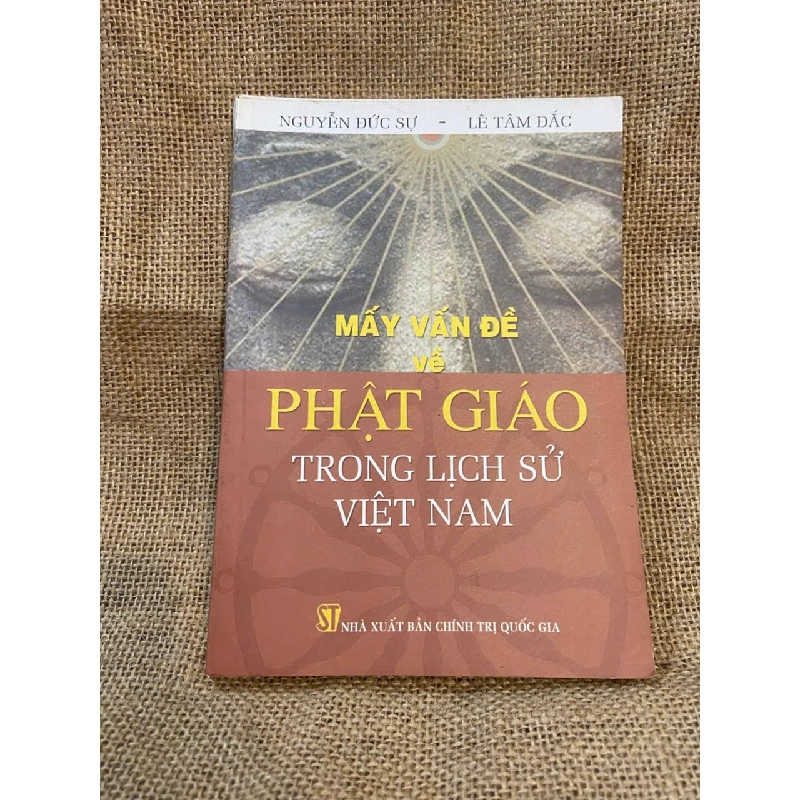 Mấy vấn đề Phật Giáo trong lịch sử Việt Nam - Nguyễn Đức Sự, Lê Tâm Đắc 1008753