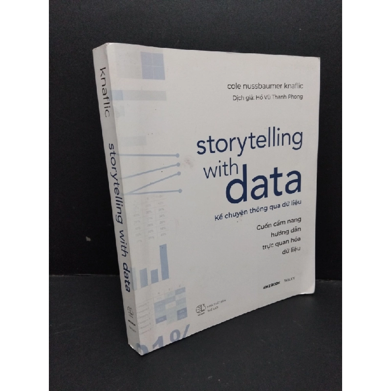 Storytelling with data - Kể chuyện thông qua dữ liệu mới 90% ố nhẹ 2021 HCM1710 Cole Nussbaumer Knaflic GIÁO TRÌNH, CHUYÊN MÔN 303441