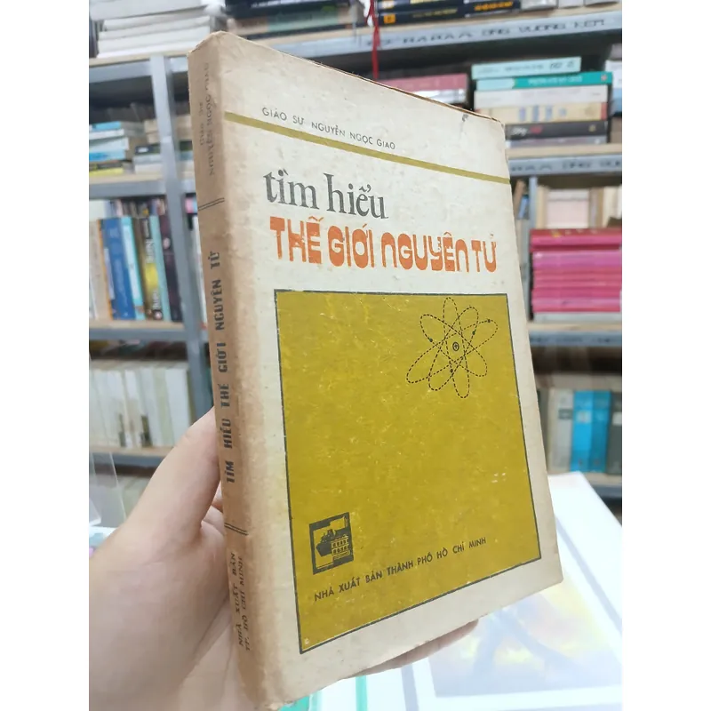 TÌM HIỂU THẾ GIỚI NGUYÊN TỬ - NGUYỄN NGỌC GIAO 740059