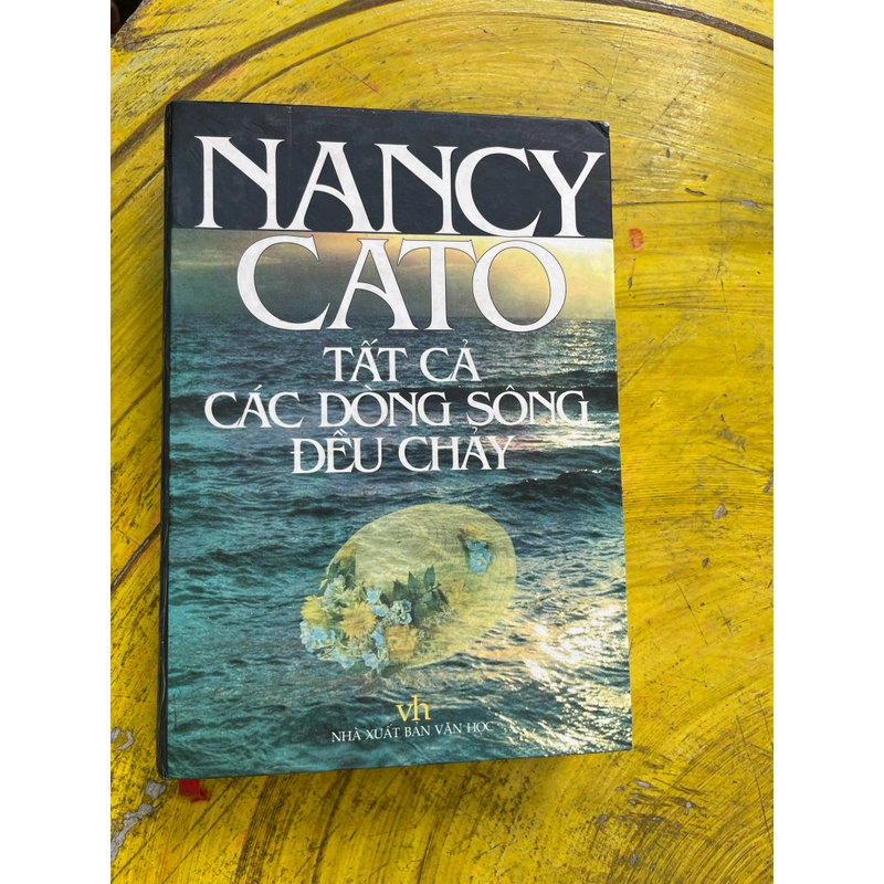 TẤT CẢ CÁC DÒNG SÔNG ĐỀU CHẢY- nancy cato 536959