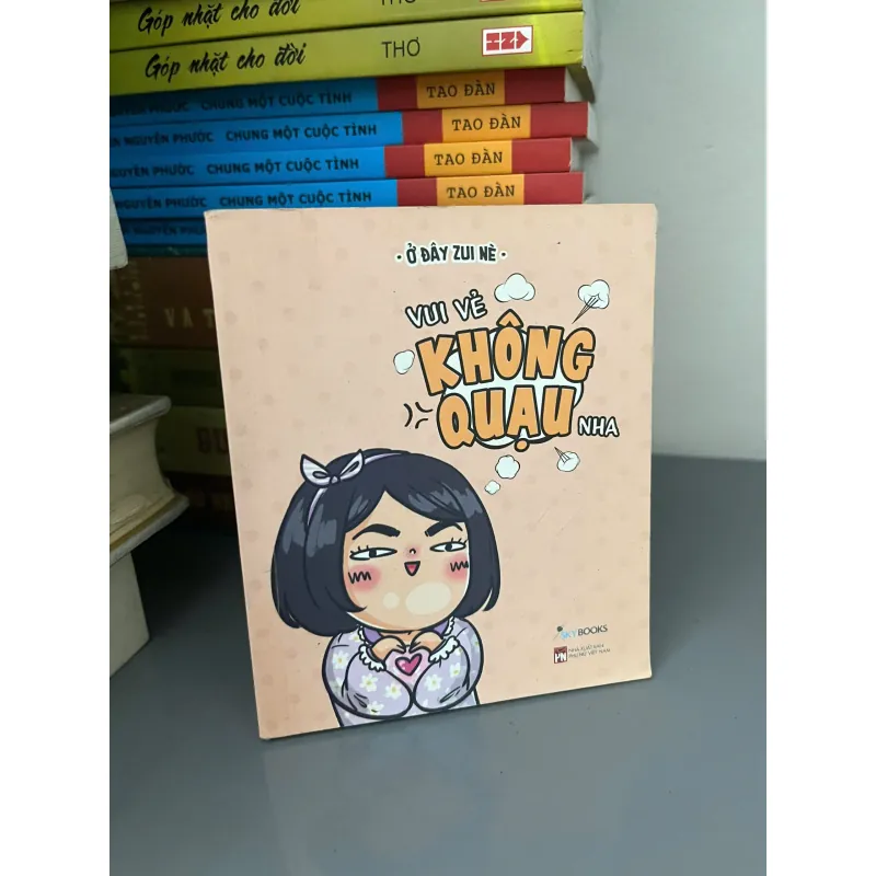 Vui Vẻ Không Quạu Nha - Tác giả: Ở Đây Zui Nè 928265