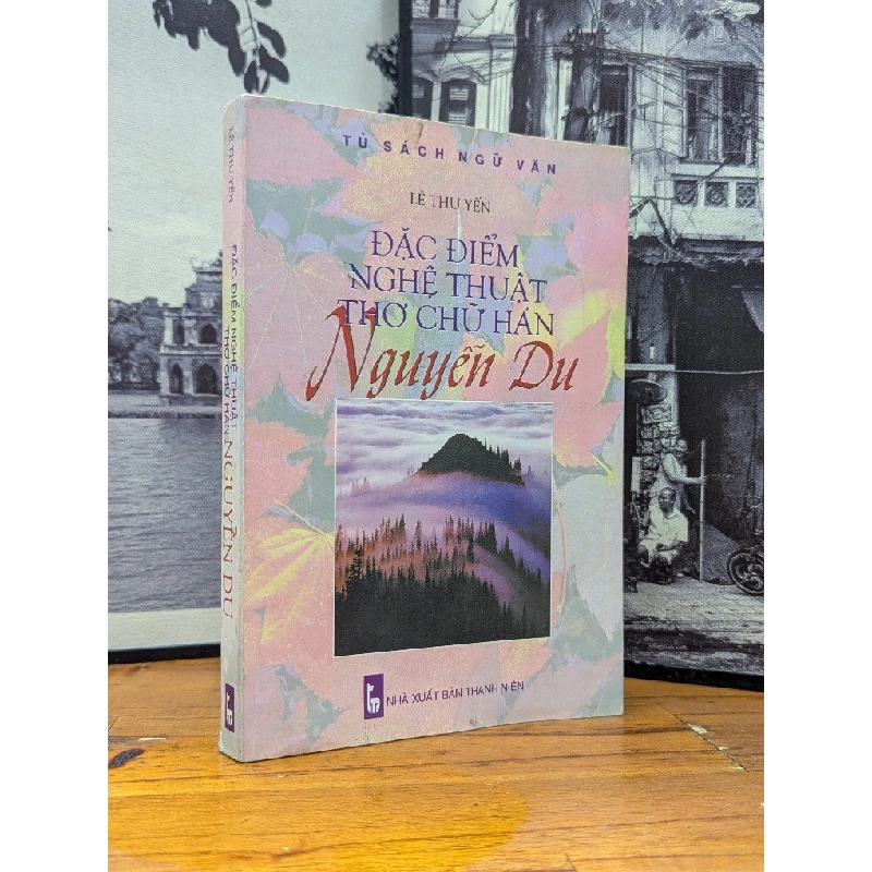 ĐẶC ĐIỂM NGHỆ THUẬT THƠ CHỮ HÁN NGUYỄN DU - LÊ THUYẾN 167055