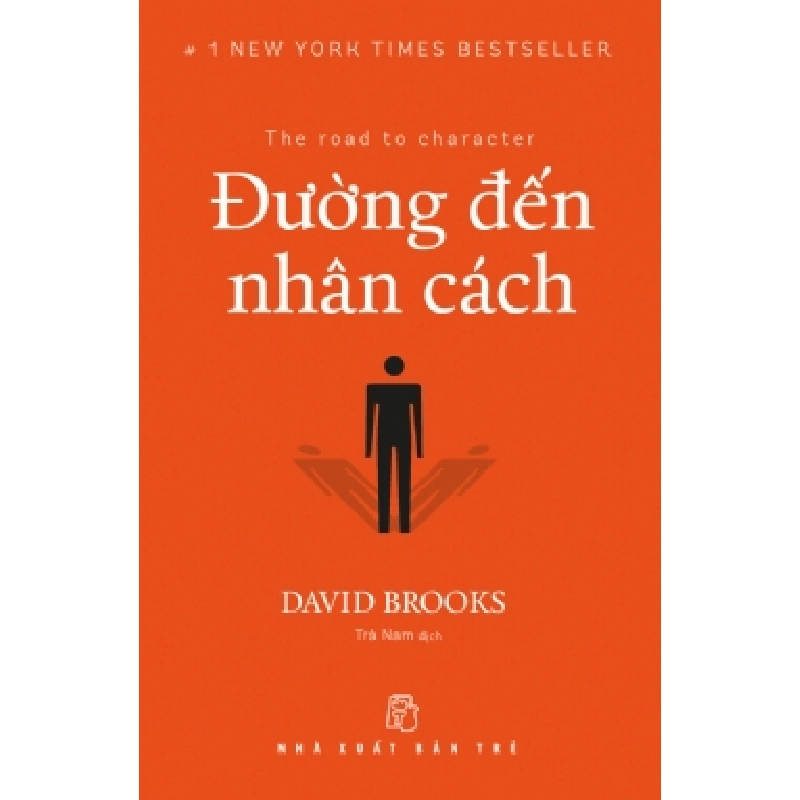 Đường đến nhân cách - David Brooks - 2022 - kỹ năng quản lý, Kỹ năng sống, NXB Trẻ 777389