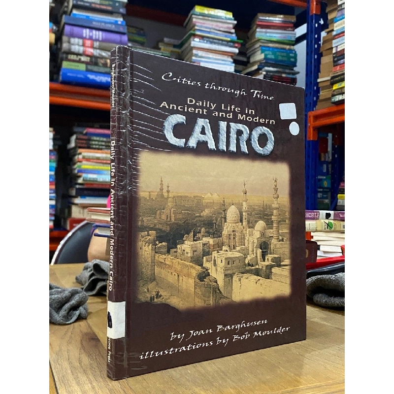 Daily Life in Ancient and Modern Cairo - Joan Barghusen 549638