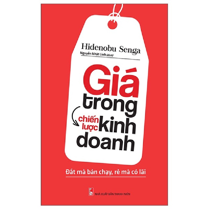 Giá Trong Chiến Lược Kinh Doanh - Đắt Mà Bán Chạy, Rẻ Mà Có Lãi - Hidennobu Senga 163963