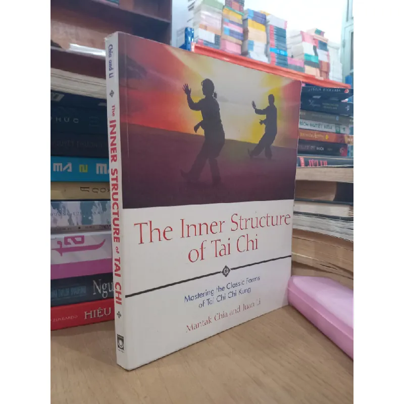 The Inner Structure of Tai Chi: Mastering the Classic Forms of Tai Chi Chi Kung - Mantak Chia, Juan Li 696693