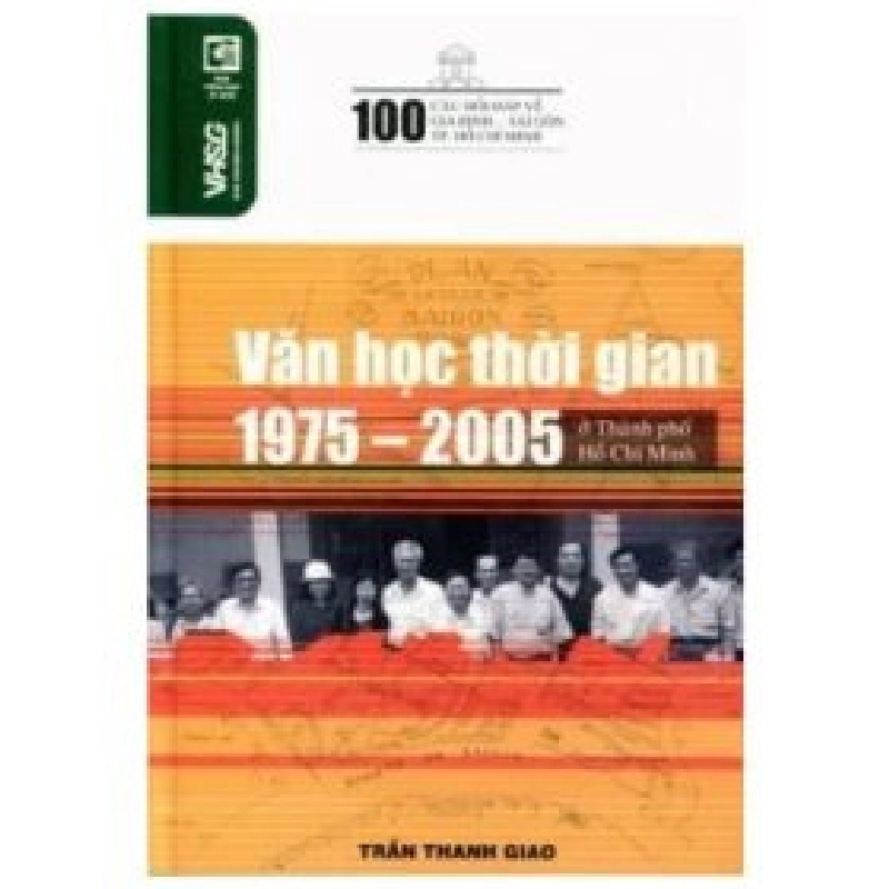 100 Câu Hỏi Về Gia Định Sài Gòn - Văn Học Thời Kỳ 1975 - 2005 Ở Thành Phố Hồ Chí Minh - Trần Thanh Giao (Mới 100%) Lịch sử, địa lí Việt Nam, NXB Tổng Hợp TPHCM - SÁCH ĐẠI HỌC 488927
