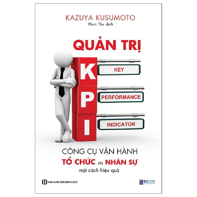 Quản Trị KPI - Công Cụ Vận Hành Tổ Chức Và Nhân Sự Một Cách Hiệu Quả - Kazuya Kusumoto 287609