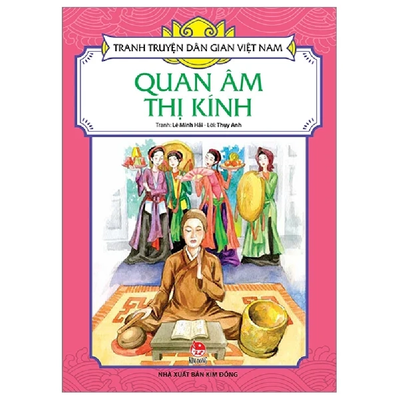 Tranh Truyện Dân Gian Việt Nam - Quan Âm Thị Kính - Lê Minh Hải, Thụy Anh (Mới 100%) Truyện thiếu nhi, NXB Kim Đồng - SÁCH ĐẠI HỌC 484736