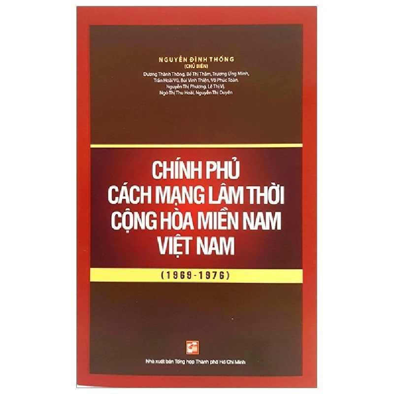 Chính Phủ Cách Mạng Lâm Thời Cộng Hòa Miền Nam Việt Nam (1969 - 1976) - Nguyễn Đình Thống (Mới 100%) Lịch sử, địa lí Việt Nam, NXB Tổng Hợp TPHCM - SÁCH ĐẠI HỌC 481203