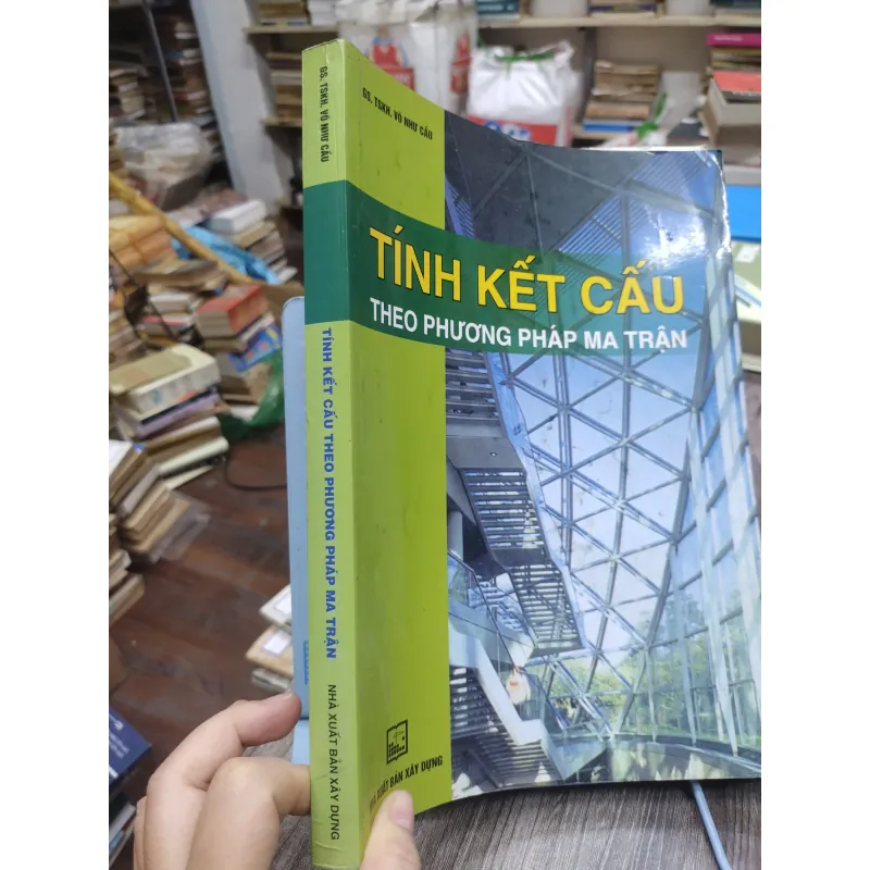 Sách: Tính kết cấu theo phương pháp ma trận - TG: GS Võ Như Cầu (KT) 744880