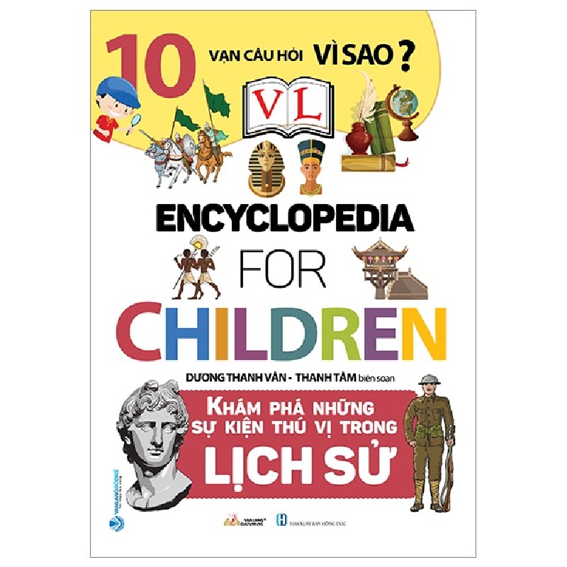 10 Vạn Câu Hỏi Vì Sao? - Khám Phá Những Sự Kiện Thú Vị Trong Lịch Sử - Dương Thanh Vân, Thanh Tâm 160669