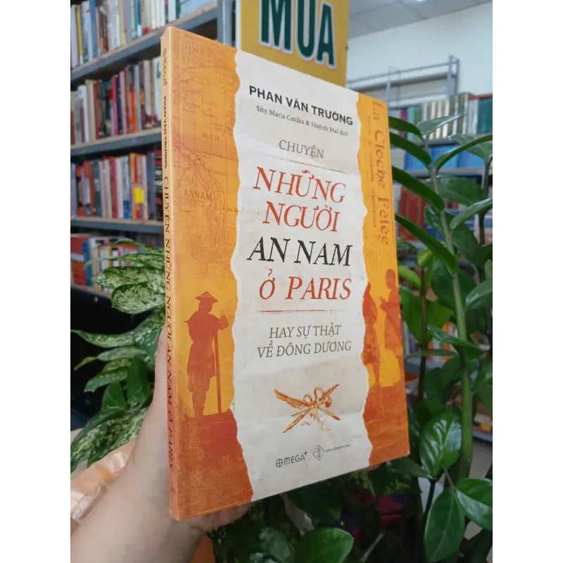 CHUYỆN NHỮNG NGƯỜI AN NAM Ở PARIS - PHAN VĂN TRƯỜNG (SITY MARIA COTIKA VÀ HUỲNH MAI DỊCH) 1008995