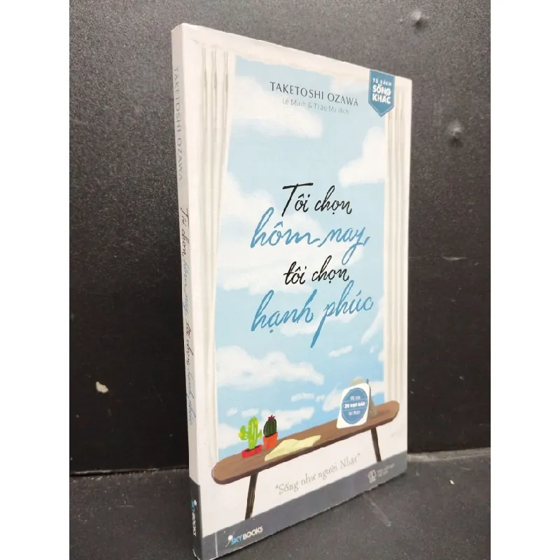 [Sách Cũ SCGR] Tôi Chọn Hôm Nay, Tôi Chọn Hạnh Phúc mới 80% ố nhẹ 2017 HCM2405 Taketoshi Ozawa SÁCH VĂN HỌC 677057