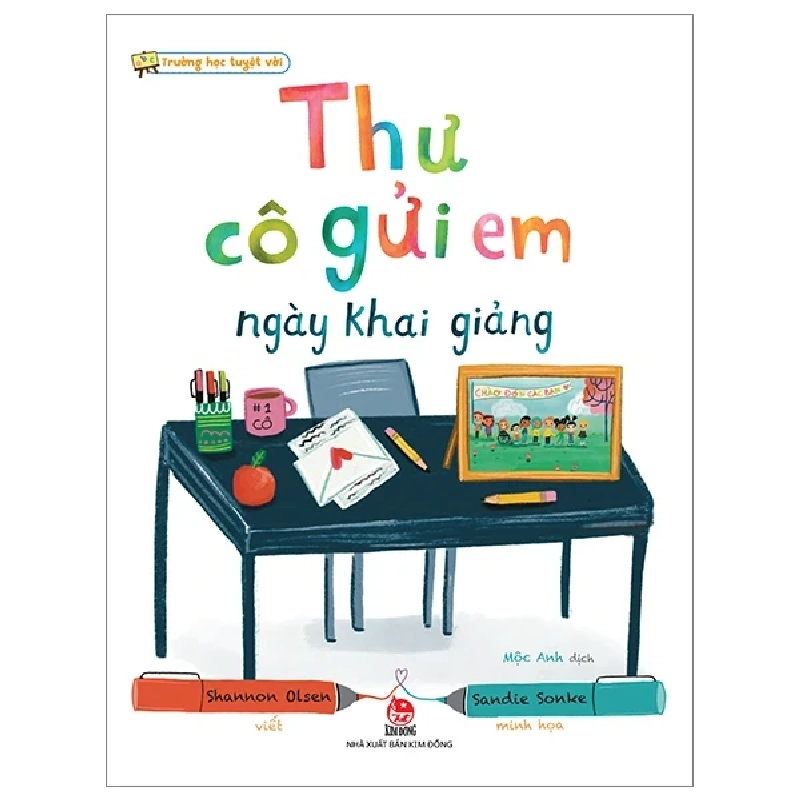 Trường Học Tuyệt Vời - Thư Cô Gửi Em Ngày Khai Giảng - Shannon Olsen, Sandie Sonke (Mới 100%) Kiến thức, kỹ năng sống cho trẻ, NXB Kim Đồng - SÁCH ĐẠI HỌC 485578